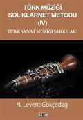Türk Müziği Sol Klarnet Metodu IV Türk Sanat Müziği Şarkıları