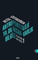 Antropontoloji Ya Da İnsan - Varlık Bilgisi / Felsefenin Gör Dediği
