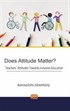Does Attitude Matter? Teachers' Attitudes Towards Inclusive Education