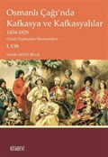 Osmanlı Çağı'nda Kafkasya ve Kafkasyalılar 1454-1829 (Tarih-Toplumlar-Ekonomiler) I. Cilt
