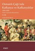 Osmanlı Çağı'nda Kafkasya ve Kafkasyalılar 1454-1829 (Tarih-Toplumlar-Ekonomiler) I. Cilt