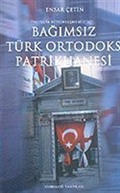Toplum Bütünleşmemizde: Bağımsız Türk Ortodoks Patrikhanesi
