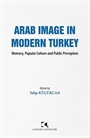 Arab Image In Modern Turkey