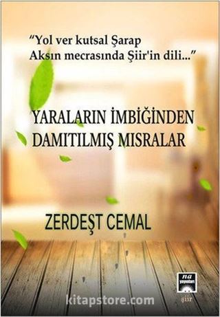 Yaraların İmbiğinden Damıtılmış Mısralar