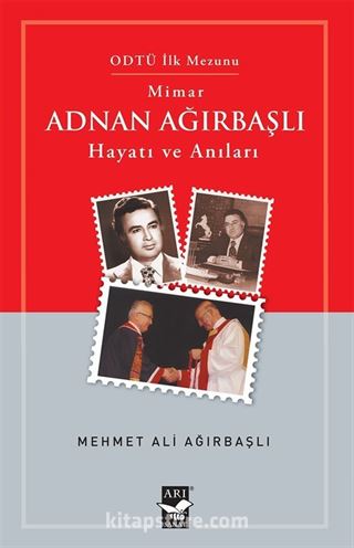 Mimar Adnan Ağırbaşlı Hayatı ve Anıları