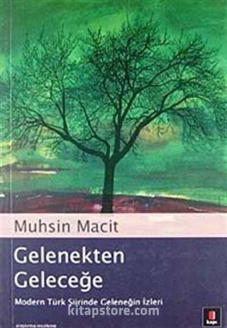 Gelenekten Geleceğe: Modern Türk Şiirinde Geleneğin İzleri
