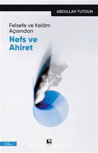 Felsefe ve Kelam Açısından Nefs ve Ahiret