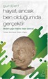 Hayat, Ancak Ben Olduğumda Gerçektir - Gurdjieff