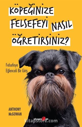 Köpeğinize Felsefeyi Nasıl Öğretirsiniz?