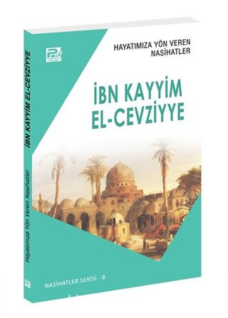 Hayatımıza Yön Veren Nasihatler / İbn Kayyim el-Cevziyye