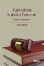 Türk İdare Hukuku Dersleri Konu Anlatımı