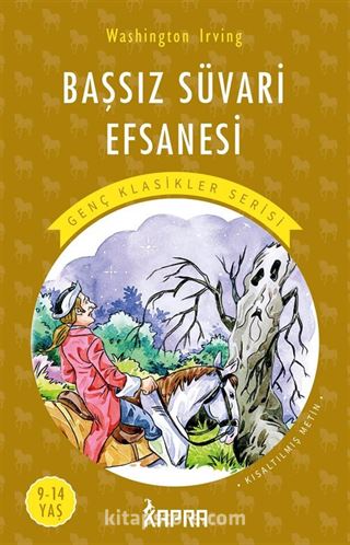 Başsız Süvari Efsanesi / Resimli Genç Klasikler Serisi (Kısaltılmış Metin)