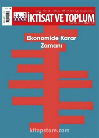 İktisat ve Toplum Dergisi 152. Sayı: Ekonomide Karar Zamanı