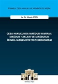 Ceza Hukukunda Mağdur Kavramı, Mağdur Hakları ve Mağdurun İkincil Mağduriyetten Korunması İstanbul Ceza Hukuku ve Kriminoloji Arşivi Yayın No: 61