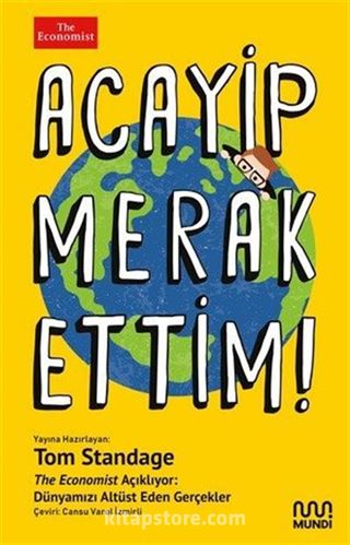 Acayip Merak Ettim! / The Economist Açıklıyor: Dünyamızı Alt Üst Eden Gerçekler