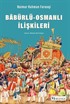 Babürlü-Osmanlı İlişkileri / Babürlü Hindistanı ile Osmanlı İmparatorluğu Arasındaki Politik ve Diplomatik İlişkiler Üzerine Bir İnceleme, 1556-1748