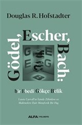Gödel, Escher, Bach: Bir Ebedi Gökçe Belik Lewis Carroll'ın İzinde Zihinlere ve Makinelere Dair Metaforik Bir Füg (Ciltli)