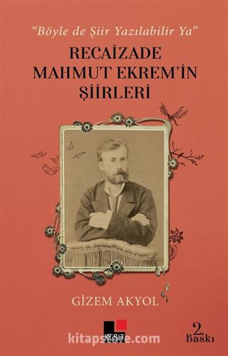 'Böyle De Şiir Yazılabilir Ya' Recaizade Mahmut Ekrem'in Şiirleri