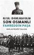 Kutsal Topraklarda Kalan Son Osmanlı Fahreddin Paşa