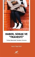 Haber, Sokak ve 'Travesti' Türkiye Basınında Transların Sunumu