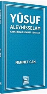 Yusuf Aleyhisselam / Hayatındaki Hikmet Dersleri