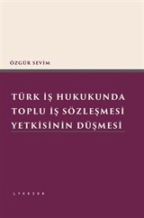 Türk İş Hukukunda Toplu İş Sözleşmesi Yetkisinin Düşmesi