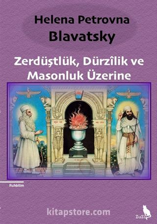 Zerdüştlük, Dürzîlik ve Masonluk Üzerine