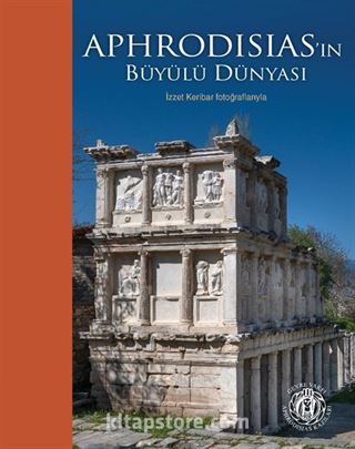 Aphrodisias'ın Büyülü Dünyası İzzet Keribar Fotoğraflarıyla (Karton Kapak) (Türkçe-İngilizce)