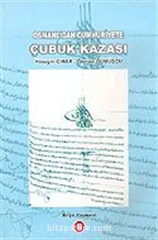 Osmanlıda Cumhuriyete Çubuk Kazası