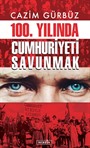 Cazim Gürbüz 100. Yılında Cumhuriyeti Savunmak