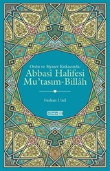 Ordu ve Siyaset Kıskacında: Abbasi Halifesi Mu'tasım-Billah