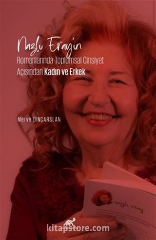 Nazlı Eray'ın Romanlarında Toplumsal Cinsiyet Açısından Kadın ve Erkek