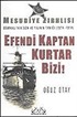 Efendi Kaptan Kurtar Bizi! Mesudiye Zırhlısı Osmanlı'nın Son 40 Yılının Tanığı (1874-1914)