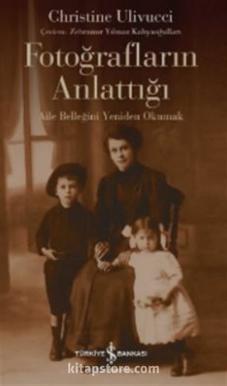 Fotoğrafların Anlattığı Aile Belleğini Yeniden Okumak
