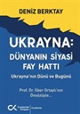 Ukrayna Dünyanın Siyasi Fay Hattı - Ukrayna'nın Dünü ve Bugünü