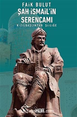 Şah İsmail'in Serencamı