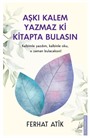 Aşkı Kalem Yazmaz ki Kitapta Bulasın