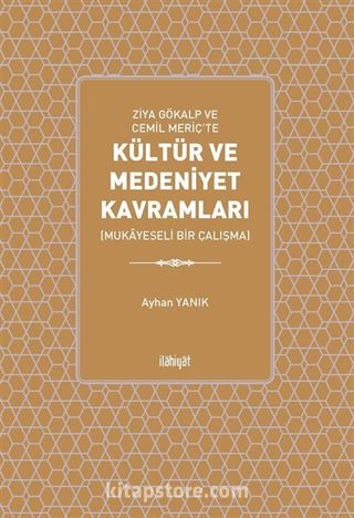 Ziya Gökalp ve Cemil Meriç'te Kültür ve Medeniyet Kavramları