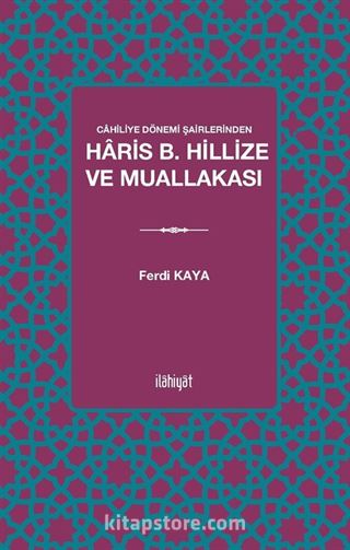 Cahiliye Dönemi Şairlerinden Haris b. Hillize ve Muallakası