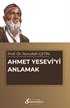 Ahmet Yesevi'yi Anlamak