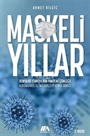 Maskeli Yıllar Dünya Ve Türkiye'nin Pandemi Günlüğü Koronavirüsle Mücadelede Konya Örneği