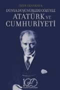 Dünya Düşünürleri Gözüyle Atatürk ve Cumhuriyeti