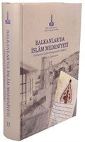 Balkanlar'da İslam Medeniyeti: Uluslararası Üçüncü Sempozyum Tebliğleri, Bükreş, Romanya, 1-5 Kasım 2006, Vol. 2