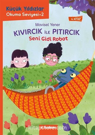 Kıvırcık ile Pıtırcık 4. Kitap / Seni Gidi Robot