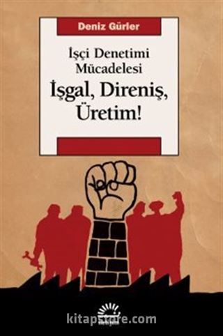 İşgal, Direniş, Üretim!