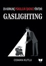 En Korkunç Psikolojik İşkence Yöntemi:Gaslighting