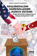 Neoliberalizm, Küreselleşme, Dünya Sistemi: Medya Üzerinden Hegemonya ve Türkiye'de Söylemin Tarihi