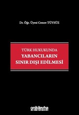 Türk Hukukunda Yabancıların Sınır Dışı Edilmesi