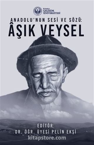 Anadolu'nun Sesi ve Sözü : Aşık Veysel