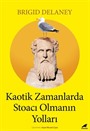 Kaotik Zamanlarda Stoacı Olmanın Yolları